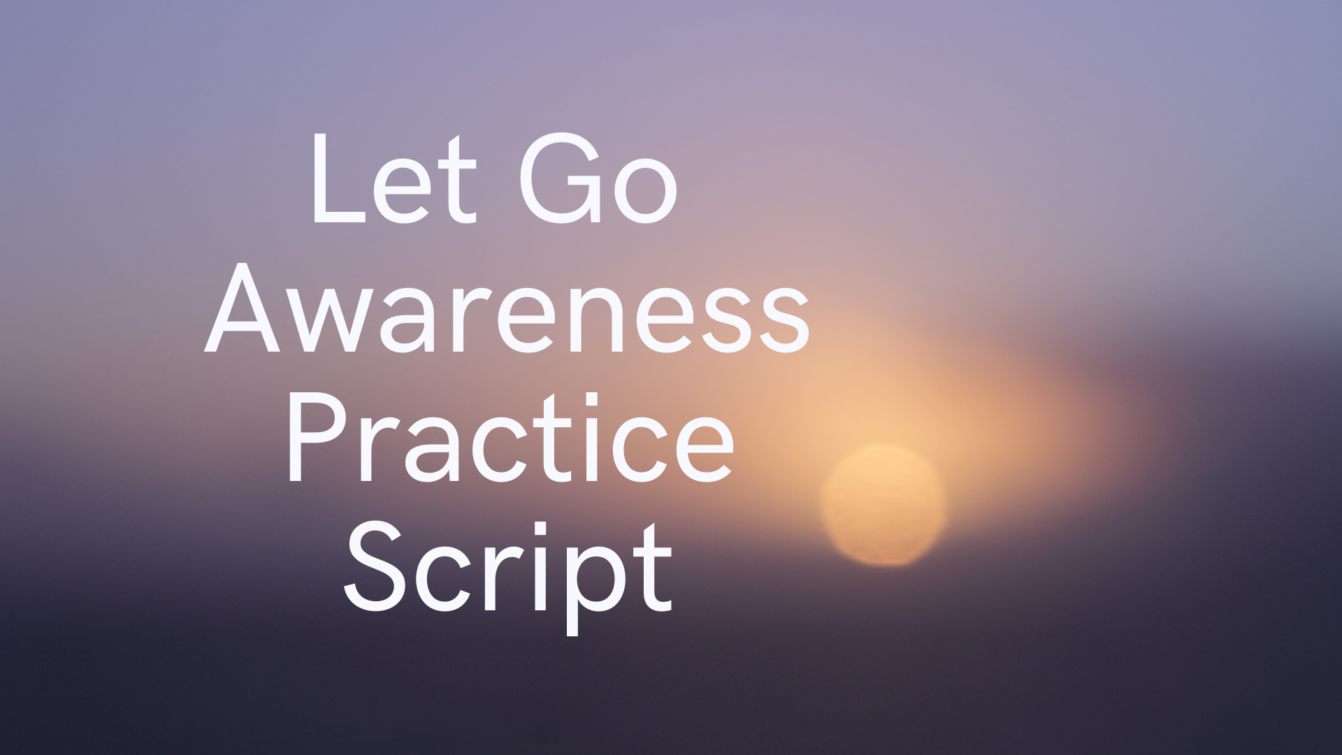 Let Go Awareness Practice Printable Script